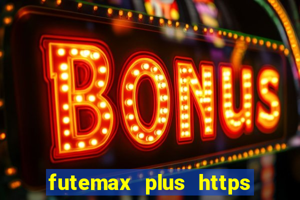 futemax plus https futemax plus